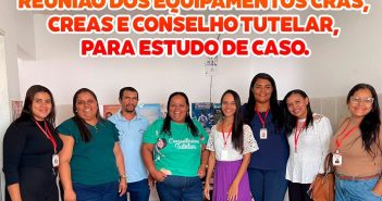 REUNIÃO DOS EQUIPAMENTOS DO CRAS,CREAS E CONSELHO TUTELAR PARA ESTUDO DE CASOS.