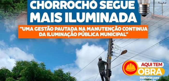 PREFEITURA MUNICIPAL DE CHORROCHÓ SEGUE INVESTINDO EM ILUMINAÇÃO PÚBLICA