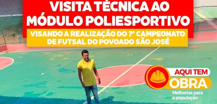 VISITA TÉCNICA AO MÓDULO POLIESPORTIVO DO POVOADO SÃO JOSÉ VISANDO A REALIZAÇÃO DO 7º CAMPEONATO DE FUTSAL