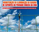 MANUTENÇÃO DA ILUMINAÇÃO DA QUADRA DE ESPORTES DO POVOADO DE VÁRZEA DA EMA
