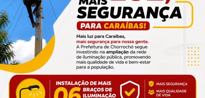 MAIS LUZ, MAIS SEGURANÇA PARA O POVOADO DE CARAÍBAS MUNICÍPIO DE CHORROCHÓ-BA