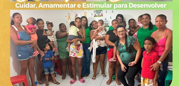 AGOSTO VERDE E DOURADO,CUIDAR,AMAMENTAR E ESTIMULAR PARA SE DESENVOLVER