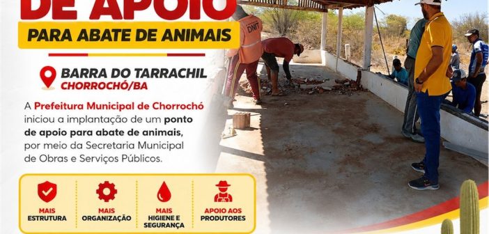 PREFEITURA MUNICIPAL DE CHORROCHÓ INICIA IMPLANTAÇÃO DE PONTO DE APOIO PARA ABATE DE ANIMAIS NO DISTRITO DE BARRA DO TARRACHIL