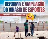 REFORMA E AMPLIAÇÃO DO GINÁSIO DE ESPORTES,UM SONHO QUE GANHA FORMA A CADA DIA!