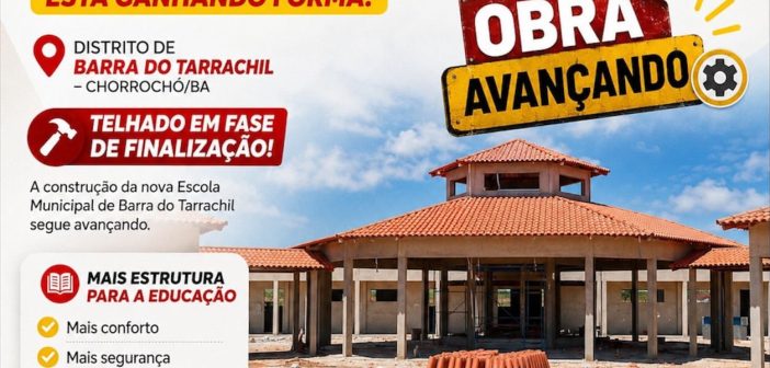 A NOVA ESCOLA DO DISTRITO DE BARRA DO TARRACHIL ESTÁ GANHANDO FORMA!