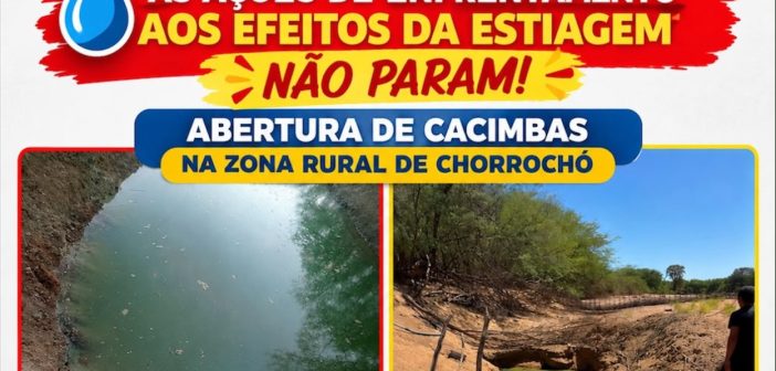 AS AÇÕES DE ENFRENTAMENTO AOS EFEITOS DA ESTIAGEM NÃO PARAM, ABERTURA DE CACIMBAS NA ZONA RURAL DE CHORROCHÓ-BA